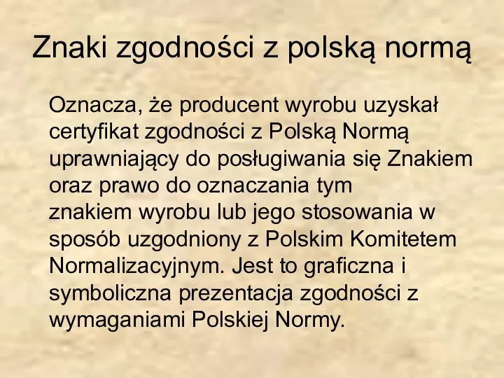 Znaki zgodności z polską normą Oznacza, że producent wyrobu uzyskał certyfikat zgodności