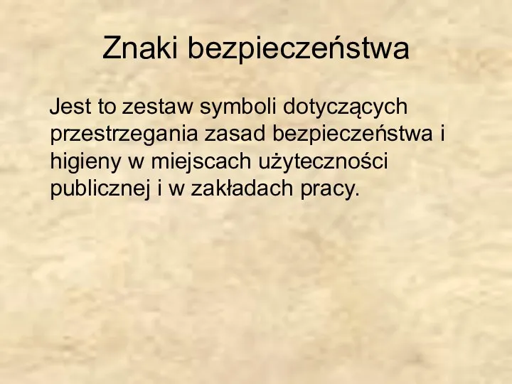 Znaki bezpieczeństwa Jest to zestaw symboli dotyczących przestrzegania zasad bezpieczeństwa i higieny