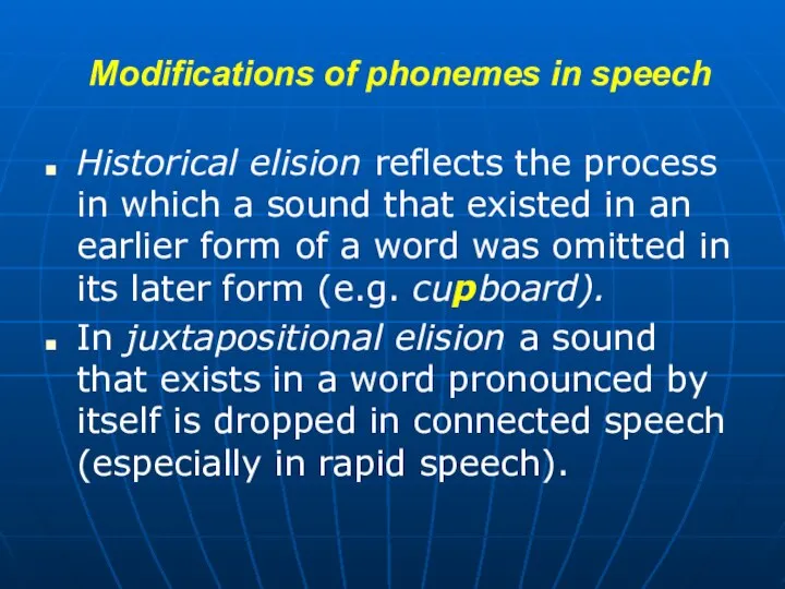 Modifications of phonemes in speech Historical elision reflects the process in which