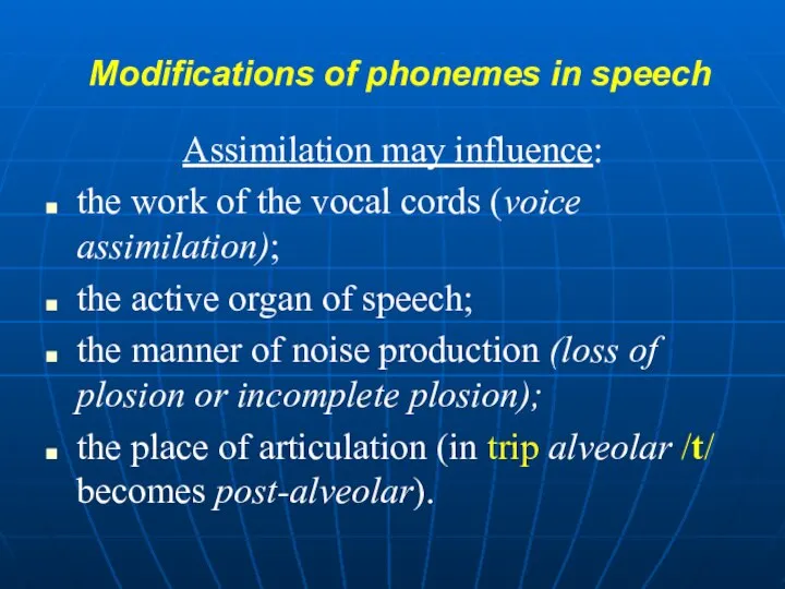 Modifications of phonemes in speech Assimilation may influence: the work of the