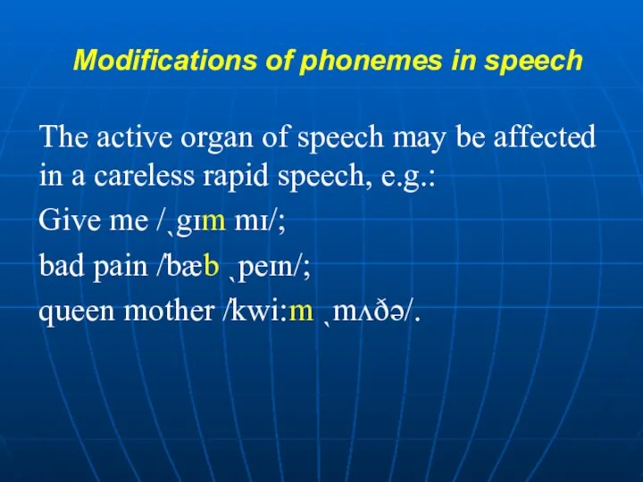 Modifications of phonemes in speech The active organ of speech may be