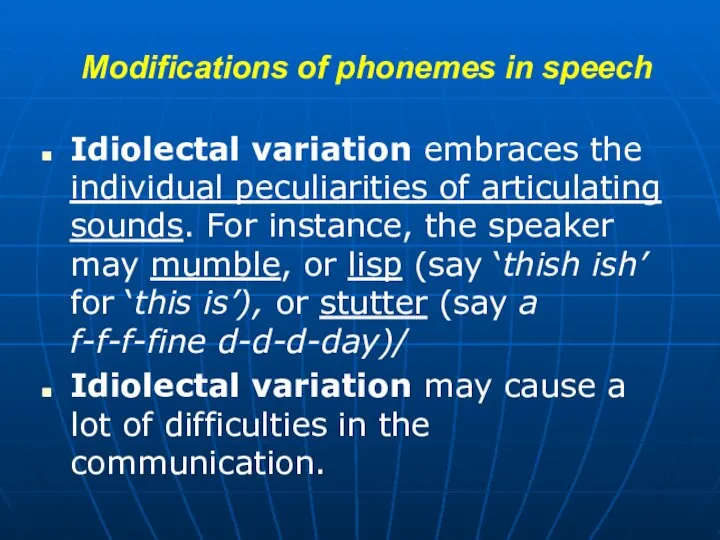 Modifications of phonemes in speech Idiolectal variation embraces the individual peculiarities of
