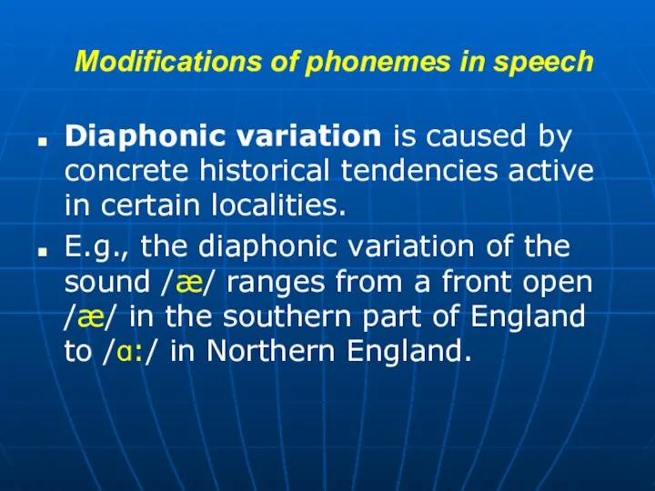 Modifications of phonemes in speech Diaphonic variation is caused by concrete historical