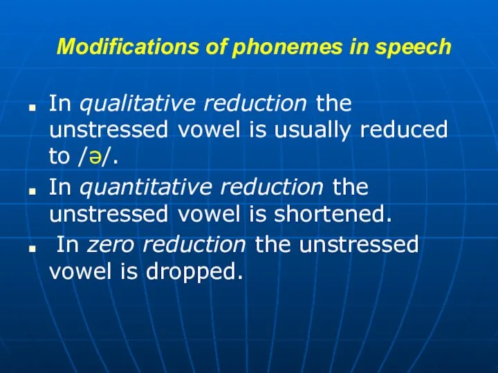 Modifications of phonemes in speech In qualitative reduction the unstressed vowel is