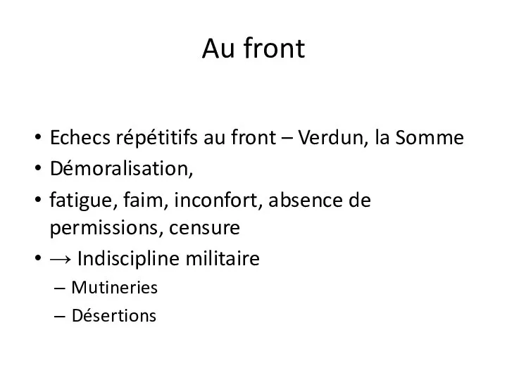 Au front Echecs répétitifs au front – Verdun, la Somme Démoralisation, fatigue,