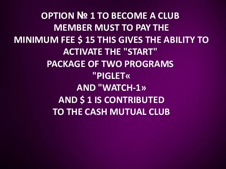 OPTION № 1 TO BECOME A CLUB MEMBER MUST TO PAY THE