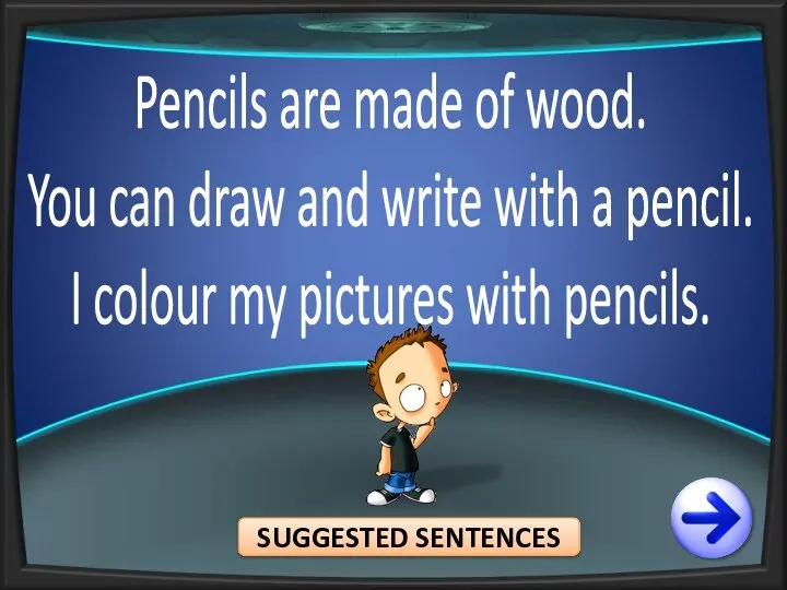 Pencils are made of wood. You can draw and write with a