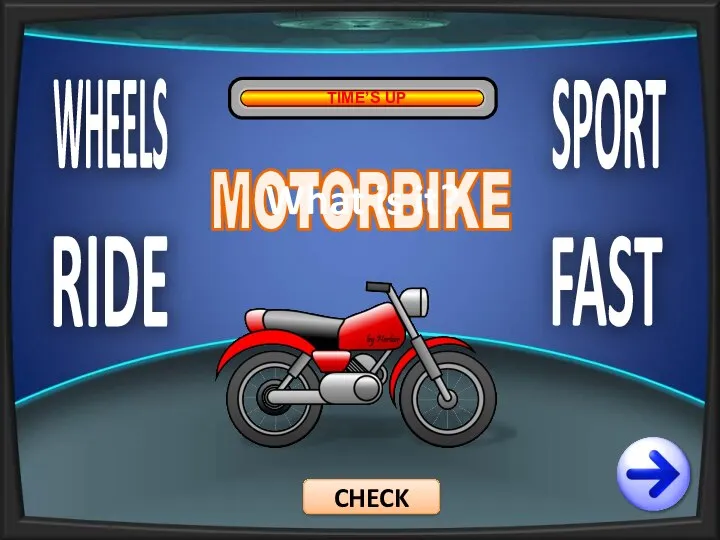 WHEELS RIDE SPORT FAST TIME’S UP MOTORBIKE CHECK What is it?