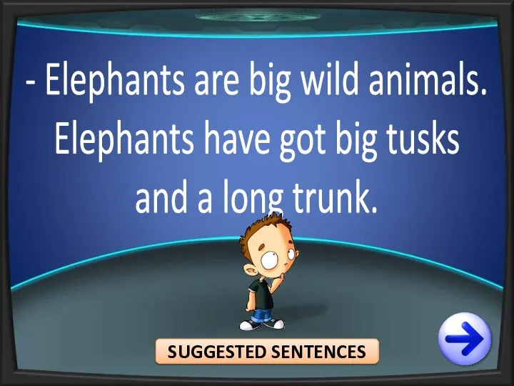 - Elephants are big wild animals. Elephants have got big tusks and