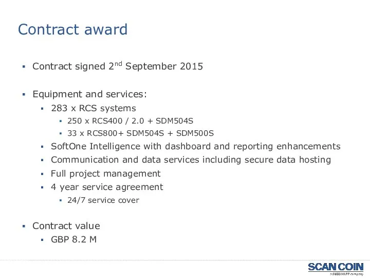 Contract signed 2nd September 2015 Equipment and services: 283 x RCS systems