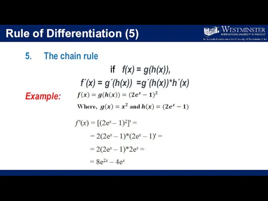 Rule of Differentiation (5) 5. The chain rule if f(x) = g(h(x)),