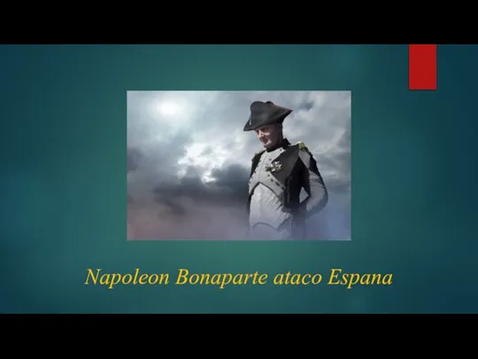 Napoleon Bonaparte ataco Espana