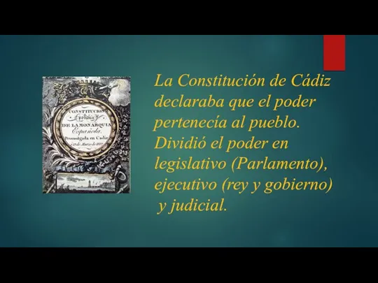 La Constitución de Cádiz declaraba que el poder pertenecía al pueblo. Dividió
