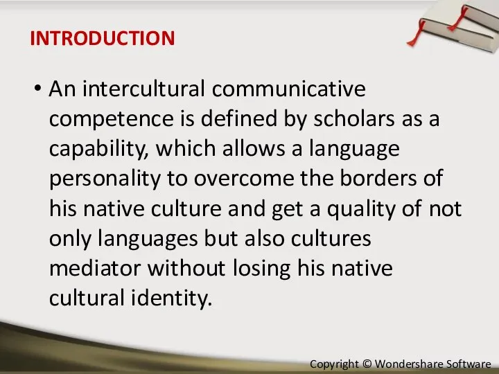 INTRODUCTION An intercultural communicative competence is defined by scholars as a capability,