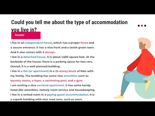 Could you tell me about the type of accommodation you live in?