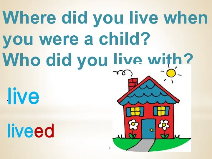 Where did you live when you were a child? Who did you