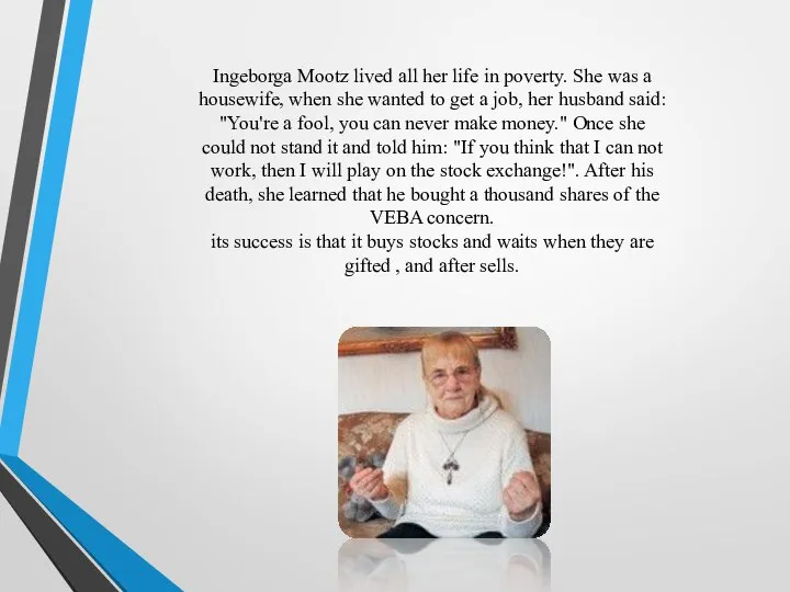 Ingeborga Mootz lived all her life in poverty. She was a housewife,