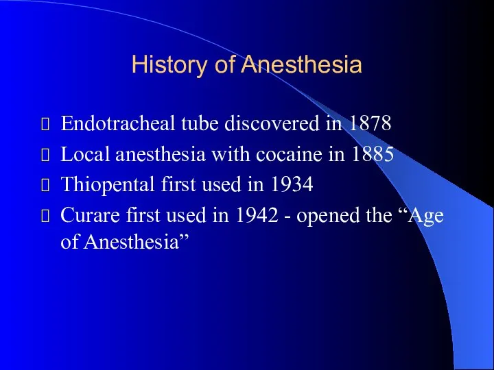 History of Anesthesia Endotracheal tube discovered in 1878 Local anesthesia with cocaine