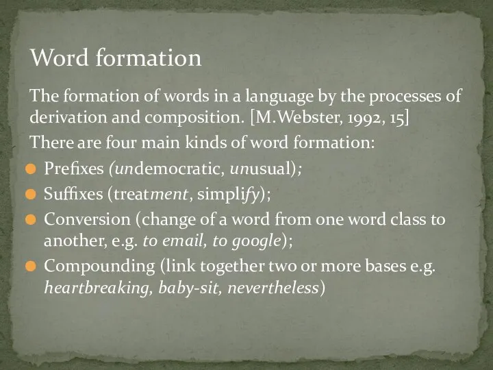 The formation of words in a language by the processes of derivation