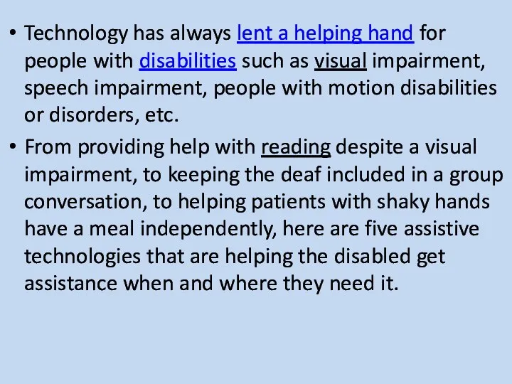 Technology has always lent a helping hand for people with disabilities such