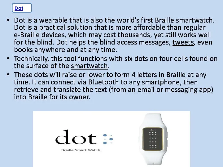 Dot is a wearable that is also the world’s first Braille smartwatch.