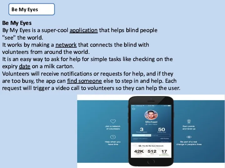 Be My Eyes By My Eyes is a super-cool application that helps