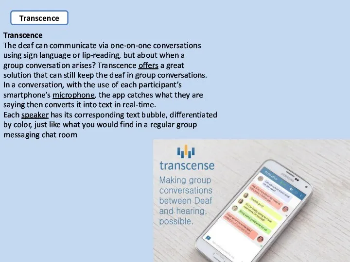 Transcence The deaf can communicate via one-on-one conversations using sign language or