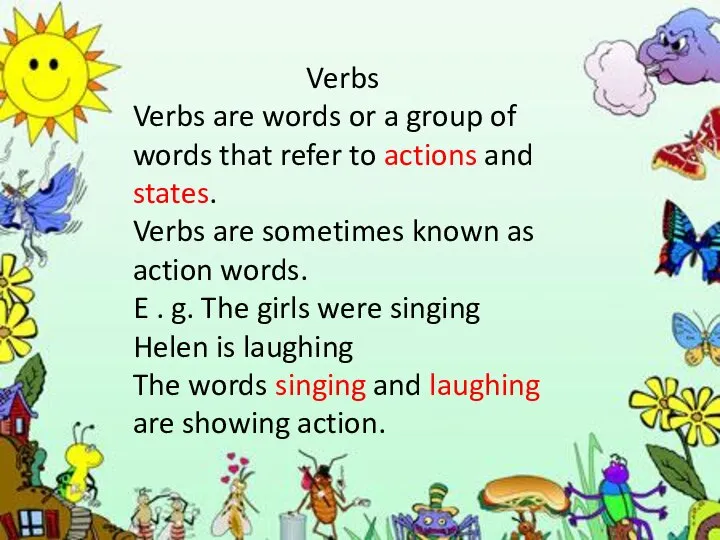 . Verbs Verbs are words or a group of words that refer