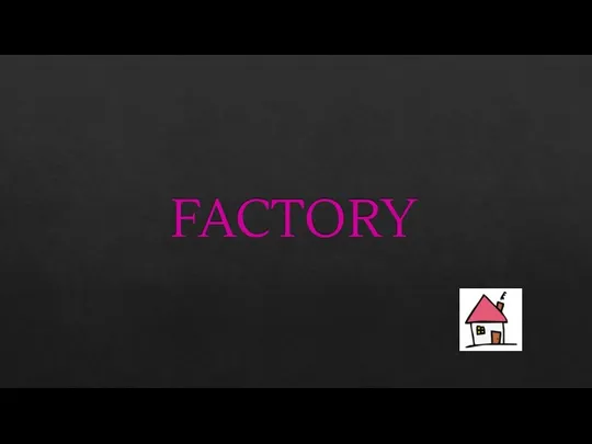 FACTORY