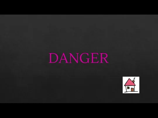 DANGER