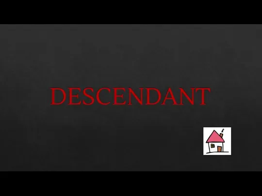 DESCENDANT