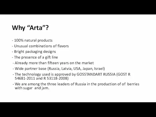 Why “Arta”? - 100% natural products - Unusual combinations of flavors -