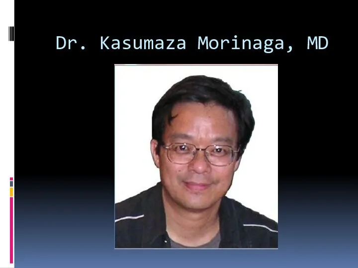 Dr. Kasumaza Morinaga, MD