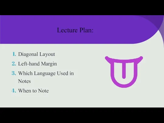 Lecture Plan: Diagonal Layout Left-hand Margin Which Language Used in Notes When to Note