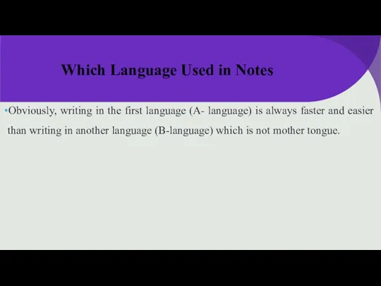 Which Language Used in Notes Obviously, writing in the first language (A-