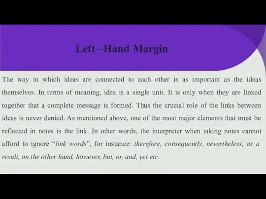 Left –Hand Margin The way in which ideas are connected to each