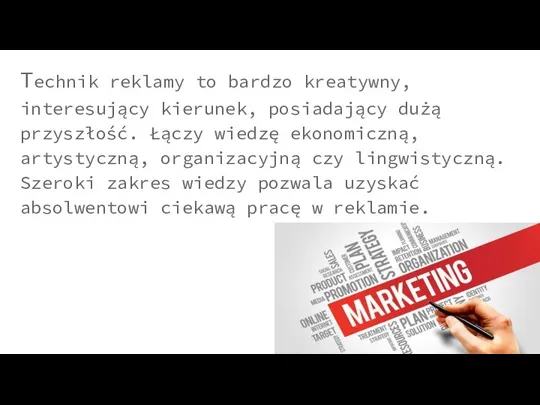 Technik reklamy to bardzo kreatywny, interesujący kierunek, posiadający dużą przyszłość. Łączy wiedzę