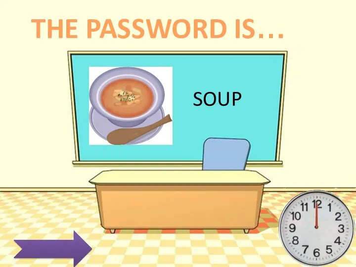 SOUP THE PASSWORD IS…