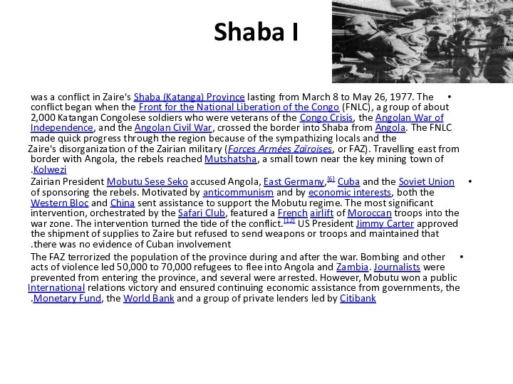 Shaba I was a conflict in Zaire's Shaba (Katanga) Province lasting from