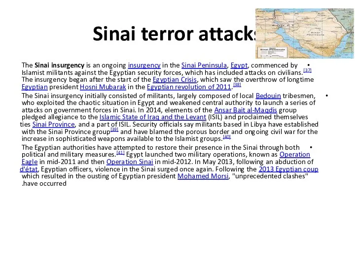 Sinai terror attacks The Sinai insurgency is an ongoing insurgency in the