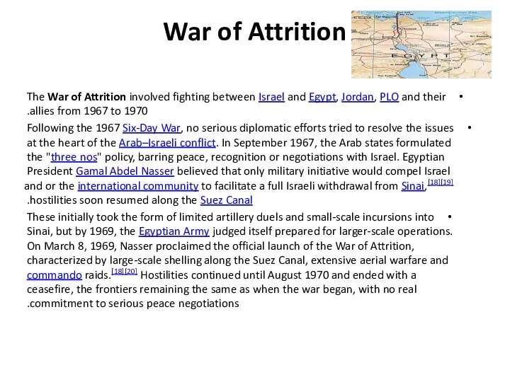 War of Attrition The War of Attrition involved fighting between Israel and