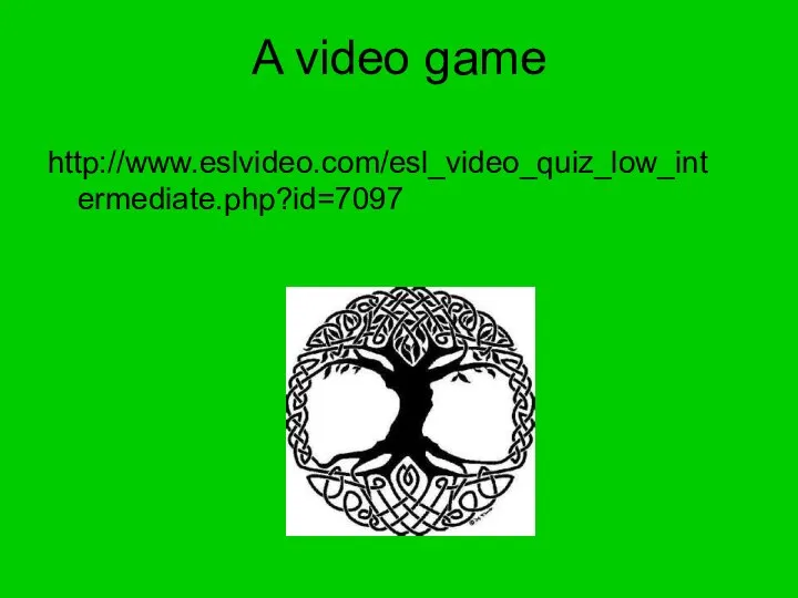 A video game http://www.eslvideo.com/esl_video_quiz_low_intermediate.php?id=7097