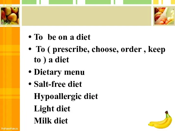 To be on a diet To ( prescribe, choose, order , keep