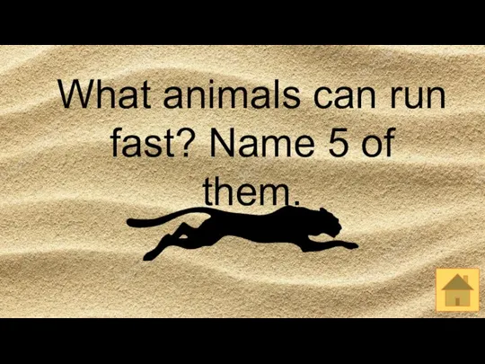 What animals can run fast? Name 5 of them.