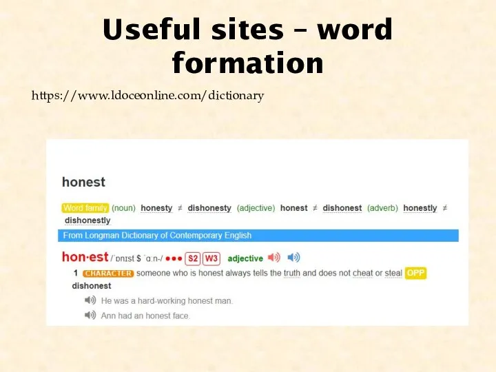 Useful sites – word formation https://www.ldoceonline.com/dictionary