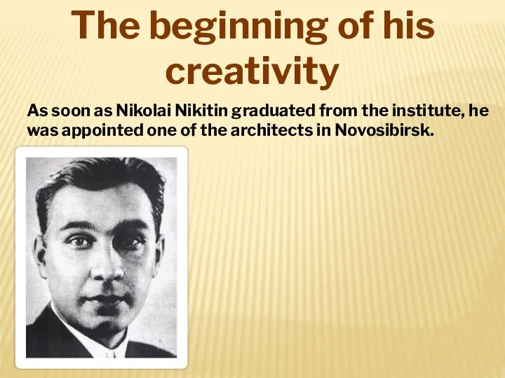 As soon as Nikolai Nikitin graduated from the institute, he was appointed