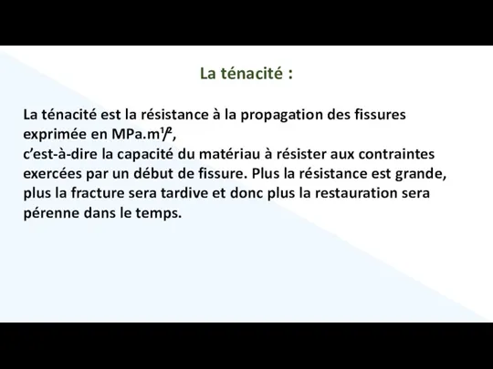 La ténacité : La ténacité est la résistance à la propagation des