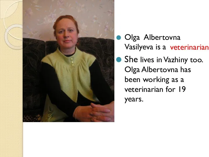 Olga Albertovna Vasilyeva is a She lives in Vazhiny too. Olga Albertovna
