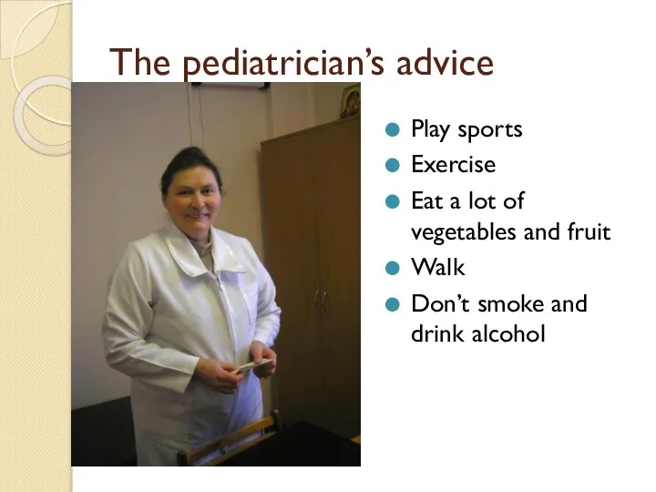The pediatrician’s advice Play sports Exercise Eat a lot of vegetables and
