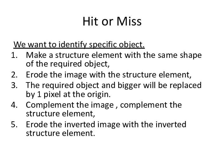 Hit or Miss We want to identify specific object. Make a structure